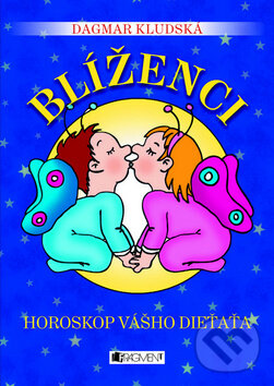 Kniha: Horoskop vášho dieťaťa - Blíženci (Dagmar Kludská). Fragment, 2010 Kniha: Horoskop vášho dieťaťa - Blíženci (Dagmar Kludská). Fragment, 2010