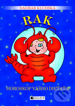 Kniha: Horoskop vášho dieťaťa - Rak (Dagmar Kludská). Fragment, 2010 Kniha: Horoskop vášho dieťaťa - Rak (Dagmar Kludská). Fragment, 2010