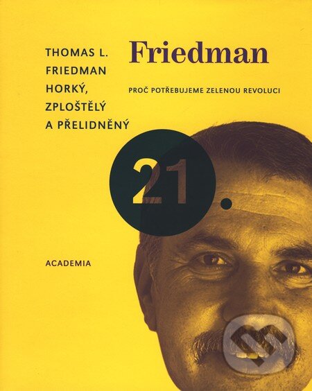 Kniha: Horký, zploštělý a přelidněný (Thomas L. Friedman). Academia, 2010 Kniha: Horký, zploštělý a přelidněný (Thomas L. Friedman). Academia, 2010