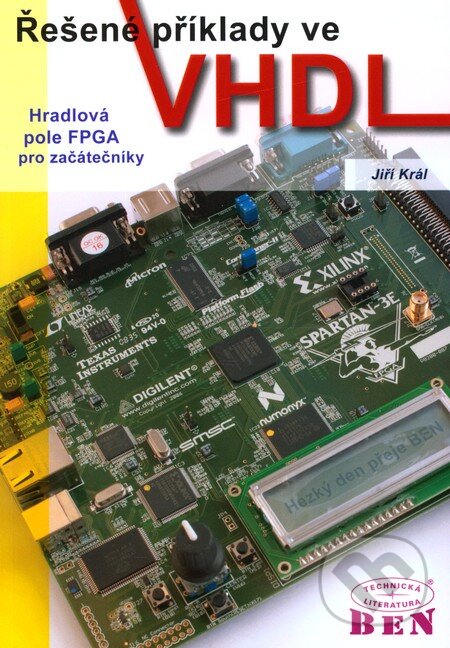 Kniha: Řešené příklady ve VHDL (Jiří Král). BEN - technická literatura, 2010 Kniha: Řešené příklady ve VHDL (Jiří Král). BEN - technická literatura, 2010
