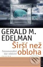 Kniha: Širší než obloha (Gerald M. Edelman). Paseka, 2010 Kniha: Širší než obloha (Gerald M. Edelman). Paseka, 2010