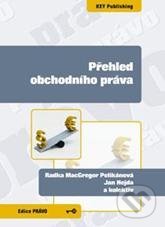 Přehled obchodního práva - Radka MacGregor Pelikánová, Jan Hejda, Key publishing, 2010