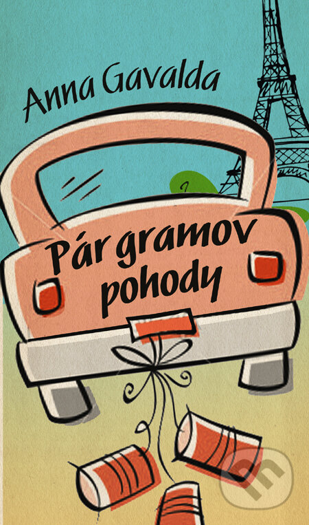 Kniha: Pár gramov pohody (Anna Gavalda). Slovart, 2010 Kniha: Pár gramov pohody (Anna Gavalda). Slovart, 2010