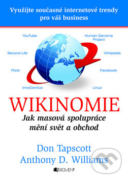 Kniha: Wikinomie (Anthony D. Williams a Don Tapscott). Nakladatelství Fragment, 2010 Kniha: Wikinomie (Anthony D. Williams a Don Tapscott). Nakladatelství Fragment, 2010