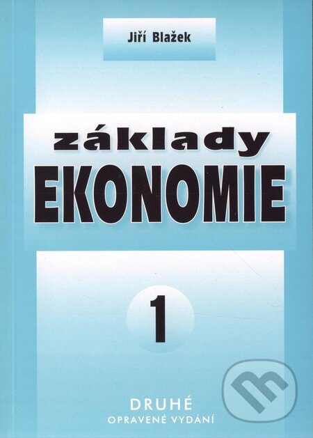 Kniha: Základy ekonomie 1 (Jiří Blažek). Doplněk, 2010 Kniha: Základy ekonomie 1 (Jiří Blažek). Doplněk, 2010