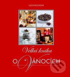 Kniha: Velká kniha o Vánocích (Lucie Kochová). Mladá fronta, 2010 Kniha: Velká kniha o Vánocích (Lucie Kochová). Mladá fronta, 2010