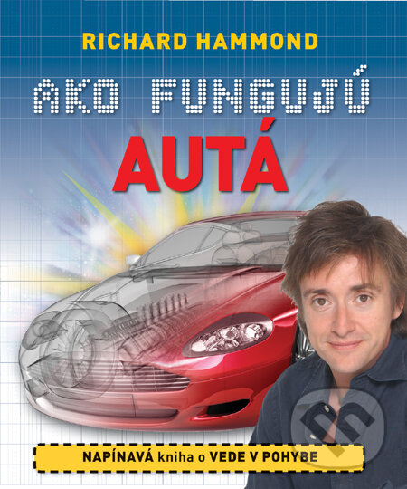 Kniha: Ako fungujú autá (Richard Hammond). Slovart, 2010 Kniha: Ako fungujú autá (Richard Hammond). Slovart, 2010