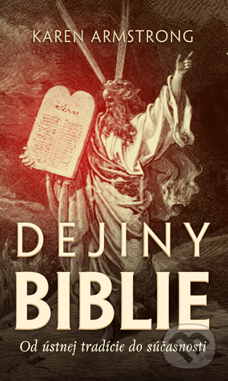 Kniha: Dejiny Biblie (Karen Armstrong). Slovart, 2010 Kniha: Dejiny Biblie (Karen Armstrong). Slovart, 2010
