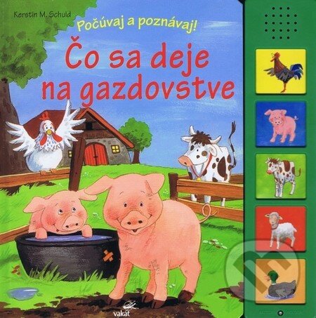 Kniha: Čo sa deje na gazdovstve (Kerstin M. Schuld). Junior, 2010 Kniha: Čo sa deje na gazdovstve (Kerstin M. Schuld). Junior, 2010