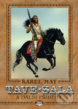 Kniha: Tave-šala a další příběhy (Karel May). Toužimský & Moravec, 2010 Kniha: Tave-šala a další příběhy (Karel May). Toužimský & Moravec, 2010