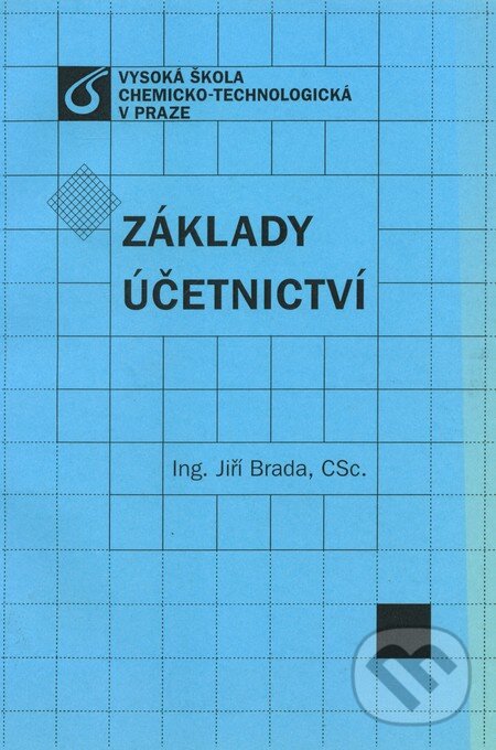 Kniha: Základy účetnictví (Vydavatelství VŠCHT). Vydavatelství VŠCHT, 2007 Kniha: Základy účetnictví (Vydavatelství VŠCHT). Vydavatelství VŠCHT, 2007