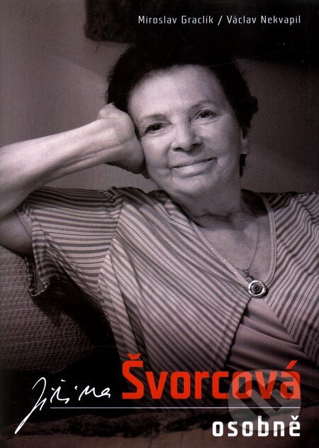 Kniha: Jiřina Švorcová osobně (Miroslav Graclík a Václav Nekvapil). XYZ, 2010 Kniha: Jiřina Švorcová osobně (Miroslav Graclík a Václav Nekvapil). XYZ, 2010