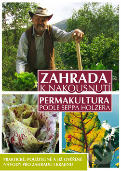 Kniha: Zahrada k nakousnutí (Sepp Holzer). Alman, 2010 Kniha: Zahrada k nakousnutí (Sepp Holzer). Alman, 2010