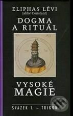 Kniha: Dogma a rituál vysoké magie (Eliphas Lévi). Trigon, 2003 Kniha: Dogma a rituál vysoké magie (Eliphas Lévi). Trigon, 2003