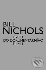 Kniha: Úvod do dokumentárního filmu (Bill Nichols). Akademie múzických umění, 2010 Kniha: Úvod do dokumentárního filmu (Bill Nichols). Akademie múzických umění, 2010
