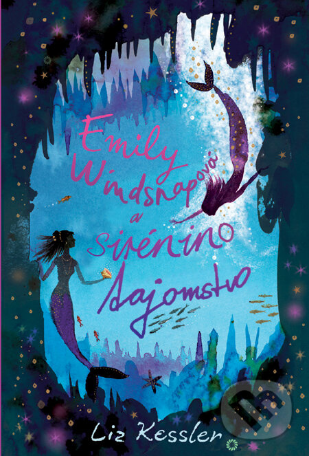 Kniha: Emily Windsnapová a sirénino tajomstvo (Liz Kessler). Slovart, 2011 Kniha: Emily Windsnapová a sirénino tajomstvo (Liz Kessler). Slovart, 2011