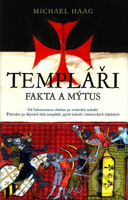 Kniha: Templáři (Michael Haag). Slovart CZ, 2011 Kniha: Templáři (Michael Haag). Slovart CZ, 2011