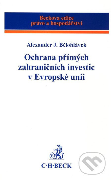 Kniha: Ochrana přímých zahraničních investic v Evropské unii (Alexander J. Bělohlávek). C. H. Beck, 2010 Kniha: Ochrana přímých zahraničních investic v Evropské unii (Alexander J. Bělohlávek). C. H. Beck, 2010