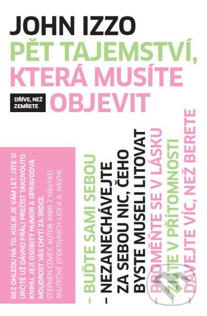 Kniha: Pět tajemství, která musíte objevit dříve, než zemřete (John Izzo). Návrat domů, 2010 Kniha: Pět tajemství, která musíte objevit dříve, než zemřete (John Izzo). Návrat domů, 2010