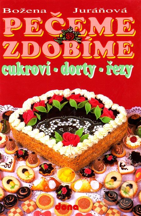 Kniha: Pečeme, zdobíme (Božena Juráňová). Dona, 2004 Kniha: Pečeme, zdobíme (Božena Juráňová). Dona, 2004