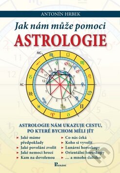 Kniha: Jak nám může pomoci astrologie (Antonín Hrbek). Poznání, 2010 Kniha: Jak nám může pomoci astrologie (Antonín Hrbek). Poznání, 2010