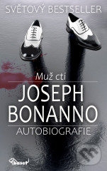 Kniha: Muž cti (Joseph Bonanno). Miloš Uhlíř - Baset, 2021 Kniha: Muž cti (Joseph Bonanno). Miloš Uhlíř - Baset, 2021