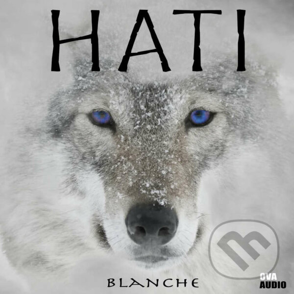 Audiokniha: HATI (Blanche). Ova Audio, 2021 Audiokniha: HATI (Blanche). Ova Audio, 2021