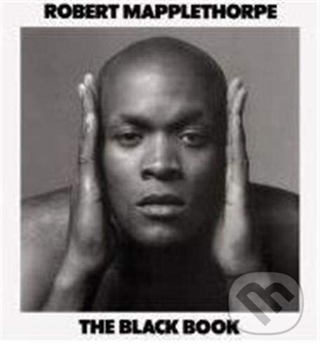 Kniha: The Black Book (Robert Mapplethorpe a Ntozake Shange). , 2021 Kniha: The Black Book (Robert Mapplethorpe a Ntozake Shange). , 2021