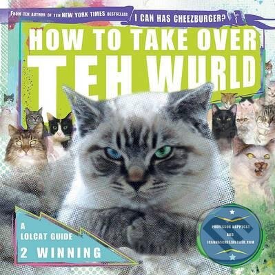 Kniha: How to Take Over Teh Wurld (Gotham). Gotham, 2009 Kniha: How to Take Over Teh Wurld (Gotham). Gotham, 2009
