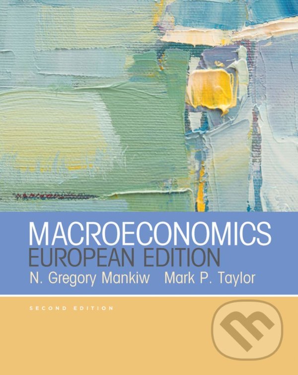Kniha: Macroeconomics (European Edition) (Mark P. Taylor a N. Gregory Mankiw). Worth Publishers, 2014 Kniha: Macroeconomics (European Edition) (Mark P. Taylor a N. Gregory Mankiw). Worth Publishers, 2014