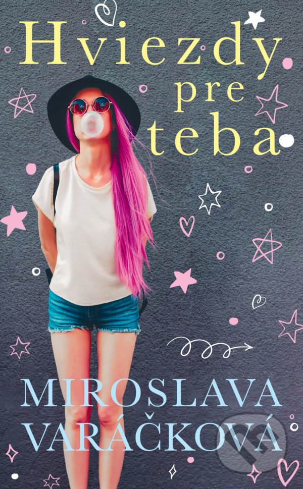 Kniha: Hviezdy pre teba (Miroslava Varáčková). Slovart, 2021 Kniha: Hviezdy pre teba (Miroslava Varáčková). Slovart, 2021
