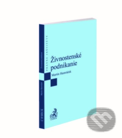 Kniha: Živnostenské podnikanie (Martin Hamráček). C. H. Beck SK, 2021 Kniha: Živnostenské podnikanie (Martin Hamráček). C. H. Beck SK, 2021