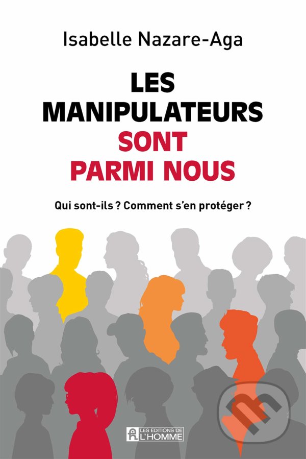 Kniha: Les manipulateurs sont parmi nous (Isabelle Nazare-Aga). Les Editions de l Homme, 2020 Kniha: Les manipulateurs sont parmi nous (Isabelle Nazare-Aga). Les Editions de l Homme, 2020