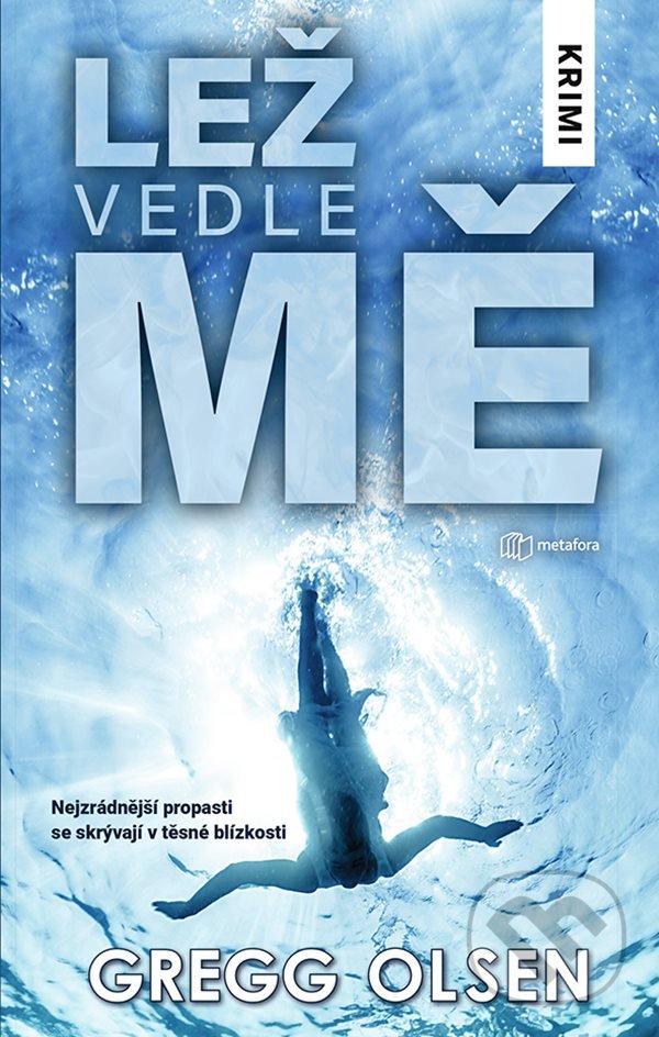 Kniha: Lež vedle mě (Gregg Olsen). Metafora, 2021 Kniha: Lež vedle mě (Gregg Olsen). Metafora, 2021