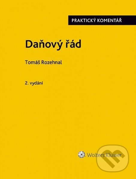 Kniha: Daňový řád (zákon č. 280/2009 Sb.). (Tomáš Rozehnal). Wolters Kluwer ČR, 2021 Kniha: Daňový řád (zákon č. 280/2009 Sb.). (Tomáš Rozehnal). Wolters Kluwer ČR, 2021