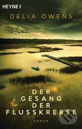 Kniha: Der Gesang der Flusskrebse (Delia Owens). Heyne, 2021 Kniha: Der Gesang der Flusskrebse (Delia Owens). Heyne, 2021