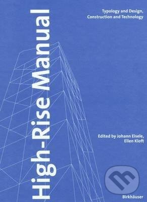 Kniha: High-Rise Manual (Johann Eisele a Ellen Kloft). Birkhäuser Actar, 2004 Kniha: High-Rise Manual (Johann Eisele a Ellen Kloft). Birkhäuser Actar, 2004