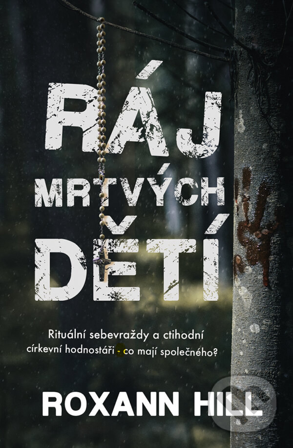 E-kniha: Ráj mrtvých dětí (Roxann Hill). Vendeta, 2018 E-kniha: Ráj mrtvých dětí (Roxann Hill). Vendeta, 2018