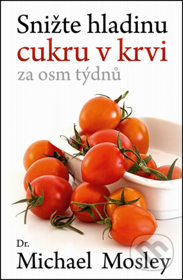 E-kniha: Snižte hladinu cukru v krvi za osm týdnů (Michael Mosley). Edice knihy Omega, 2017 E-kniha: Snižte hladinu cukru v krvi za osm týdnů (Michael Mosley). Edice knihy Omega, 2017