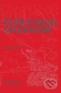 Kniha: Ecological Urbanism (Mohsen Mostafavi). Lars Muller Publishers, 2010 Kniha: Ecological Urbanism (Mohsen Mostafavi). Lars Muller Publishers, 2010