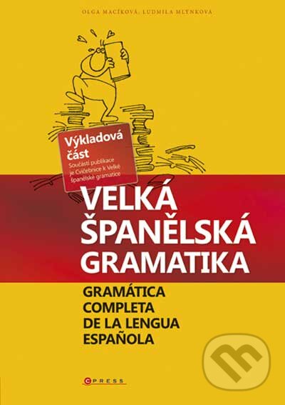 Kniha: Velká španělská gramatika (Ludmila Mlýnková a Olga Macíková). CPRESS, 2010 Kniha: Velká španělská gramatika (Ludmila Mlýnková a Olga Macíková). CPRESS, 2010