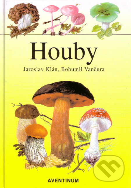 Kniha: Houby (Bohumil Vančura a Jaroslav Klán). Aventinum, 1990 Kniha: Houby (Bohumil Vančura a Jaroslav Klán). Aventinum, 1990
