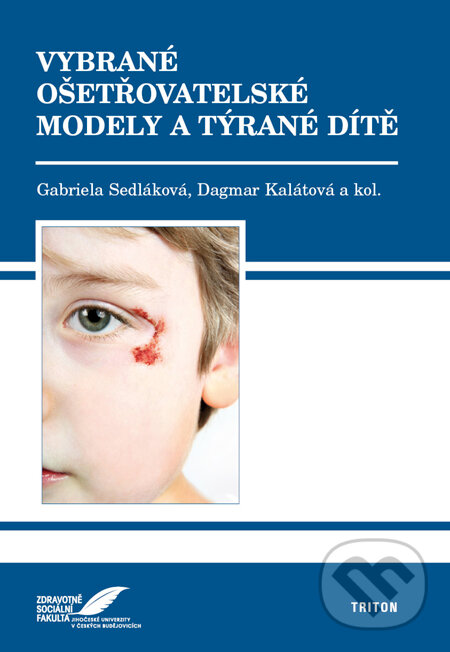 Kniha: Vybrané ošetřovatelské modely a týrané dítě (Dagmar Kalátová a Gabriela Sedláková). Triton, 2010 Kniha: Vybrané ošetřovatelské modely a týrané dítě (Dagmar Kalátová a Gabriela Sedláková). Triton, 2010