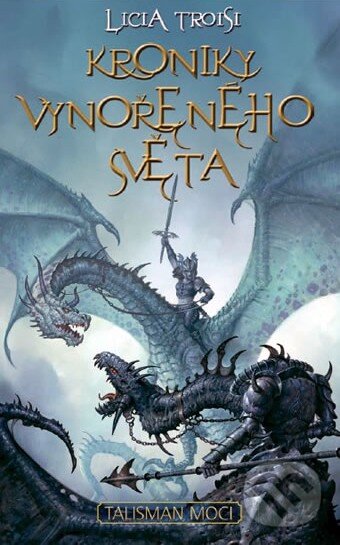 Kniha: Kroniky vynořeného světa (Licia Troisi). Talpress, 2010 Kniha: Kroniky vynořeného světa (Licia Troisi). Talpress, 2010