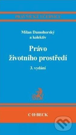Kniha: Právo životního prostředí (Milan Damohorský a kolektiv). C. H. Beck, 2010 Kniha: Právo životního prostředí (Milan Damohorský a kolektiv). C. H. Beck, 2010