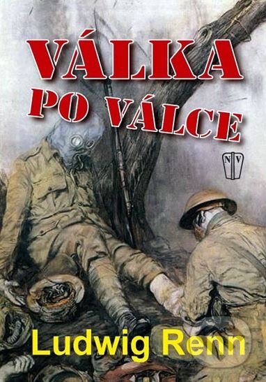 Kniha: Válka po válce (Ludwig Renn). Naše vojsko CZ, 2010 Kniha: Válka po válce (Ludwig Renn). Naše vojsko CZ, 2010