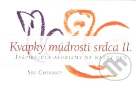Kniha: Kvapky múdrosti srdca II. (Sri Chinmoy). Madal Bal, 2010 Kniha: Kvapky múdrosti srdca II. (Sri Chinmoy). Madal Bal, 2010