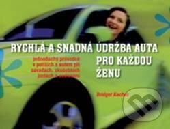 Kniha: Rychlá a snadná údržba auta pro každou ženu (Pragma). Pragma, 2010 Kniha: Rychlá a snadná údržba auta pro každou ženu (Pragma). Pragma, 2010