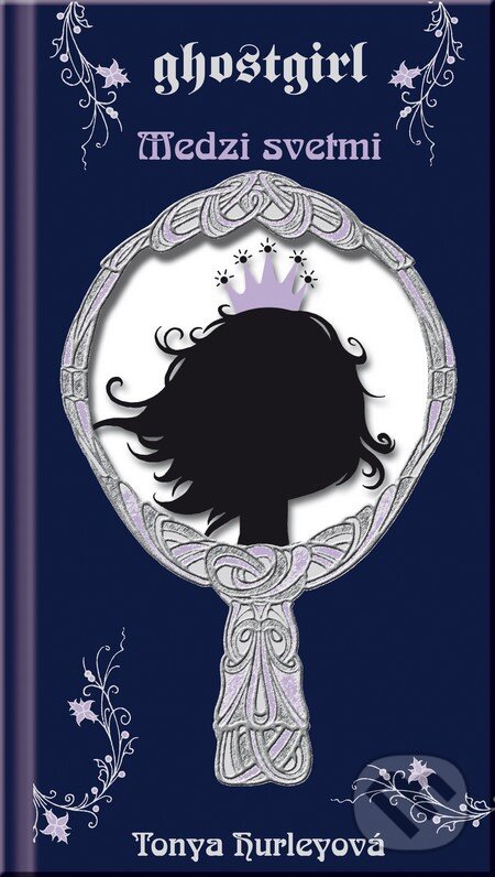 Kniha: Ghostgirl 2: Medzi svetmi (Tonya Hurleyová). Fortuna Junior, 2010 Kniha: Ghostgirl 2: Medzi svetmi (Tonya Hurleyová). Fortuna Junior, 2010
