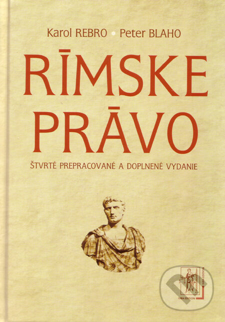 Kniha: Rímske právo (Karol Rebro a Peter Blaho). Wolters Kluwer (Iura Edition), 2010 Kniha: Rímske právo (Karol Rebro a Peter Blaho). Wolters Kluwer (Iura Edition), 2010